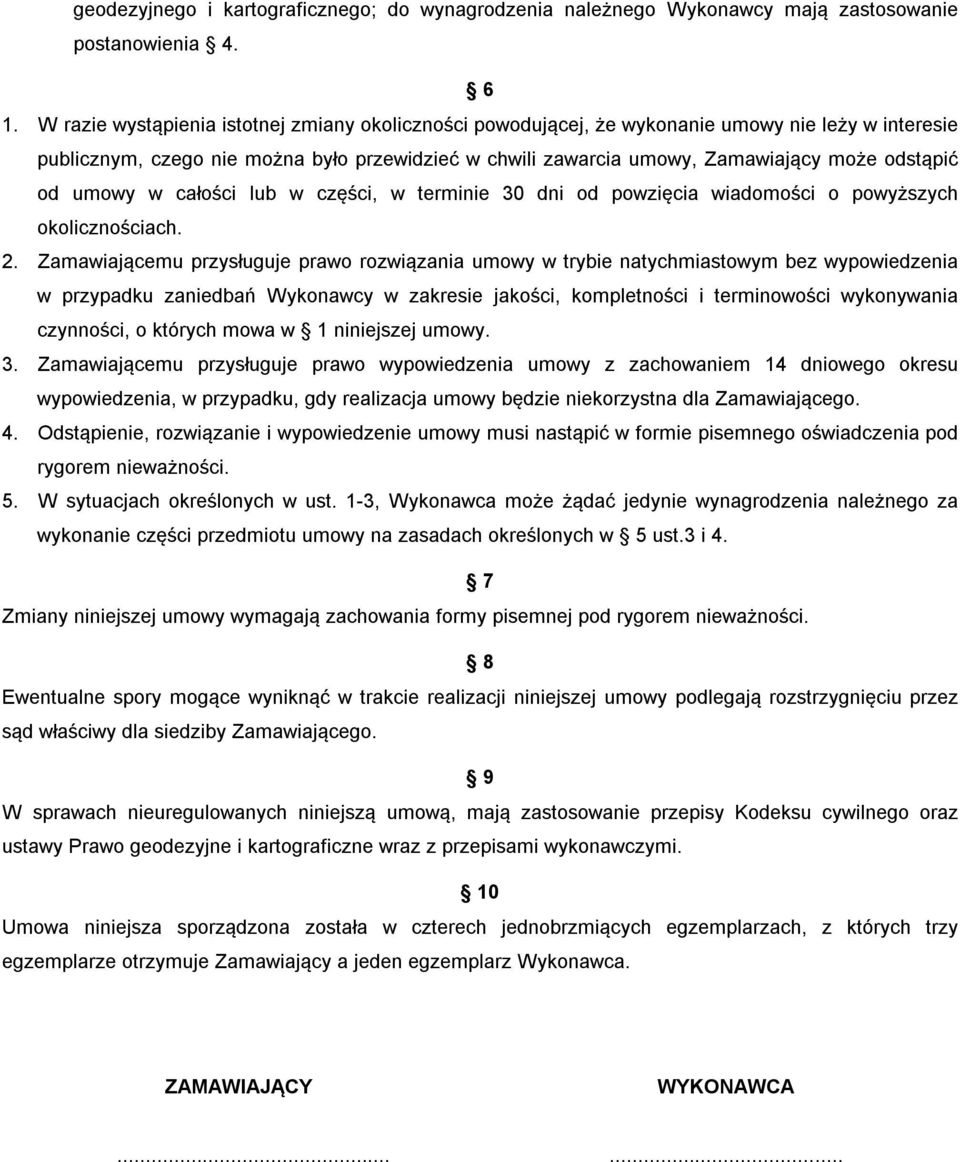 od umowy w całości lub w części, w terminie 30 dni od powzięcia wiadomości o powyższych okolicznościach. 2.