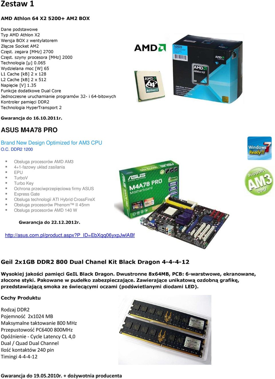 35 Funkcje dodatkowe Dual Core Jednoczesne uruchamianie programów 32- i 64-bitowych Kontroler pamięci DDR2 Technologia HyperTransport 2 Gwarancja do 16.10.2011r.