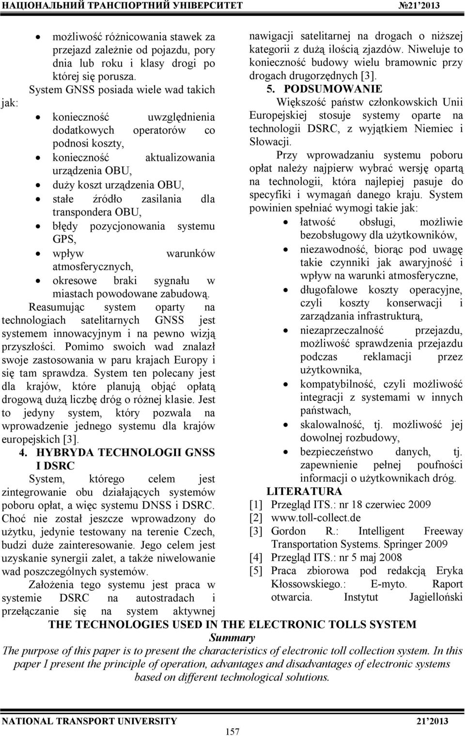 dla transpondera OBU, błędy pozycjonowania systemu GPS, wpływ warunków atmosferycznych, okresowe braki sygnału w miastach powodowane zabudową.