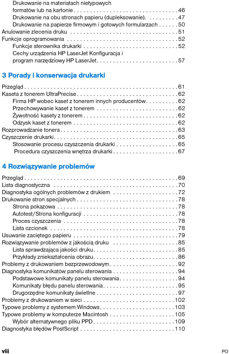 ............................52 Cechy urządzenia HP LaserJet Konfiguracja i program narzędziowy HP LaserJet.........................57 3 Porady i konserwacja drukarki Przegląd.