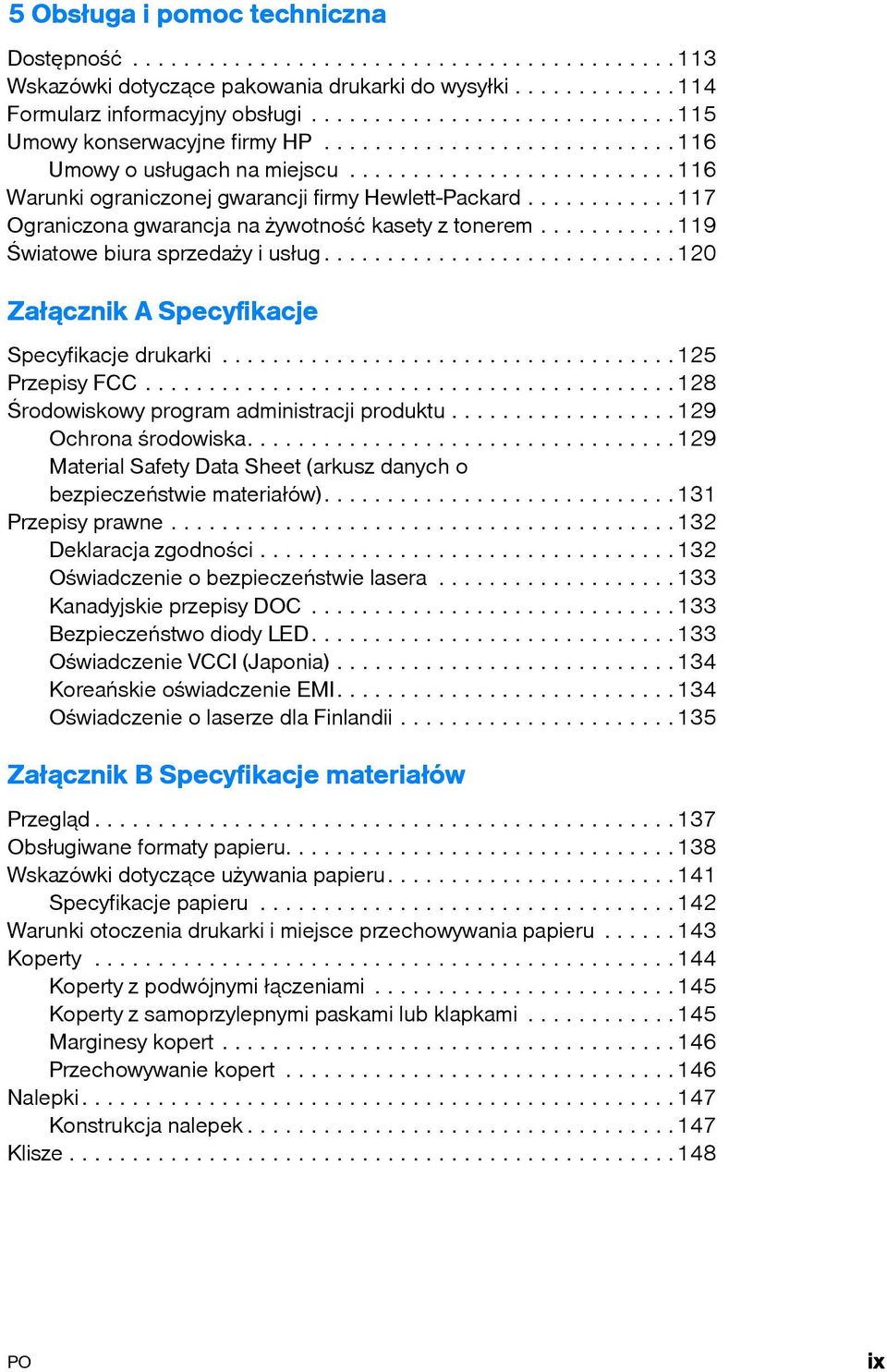 ...........117 Ograniczona gwarancja na żywotność kasety z tonerem...........119 Światowe biura sprzedaży i usług............................120 Załącznik A Specyfikacje Specyfikacje drukarki.