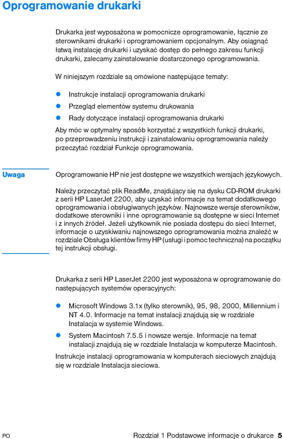 W niniejszym rozdziale są omówione następujące tematy:! Instrukcje instalacji oprogramowania drukarki! Przegląd elementów systemu drukowania!