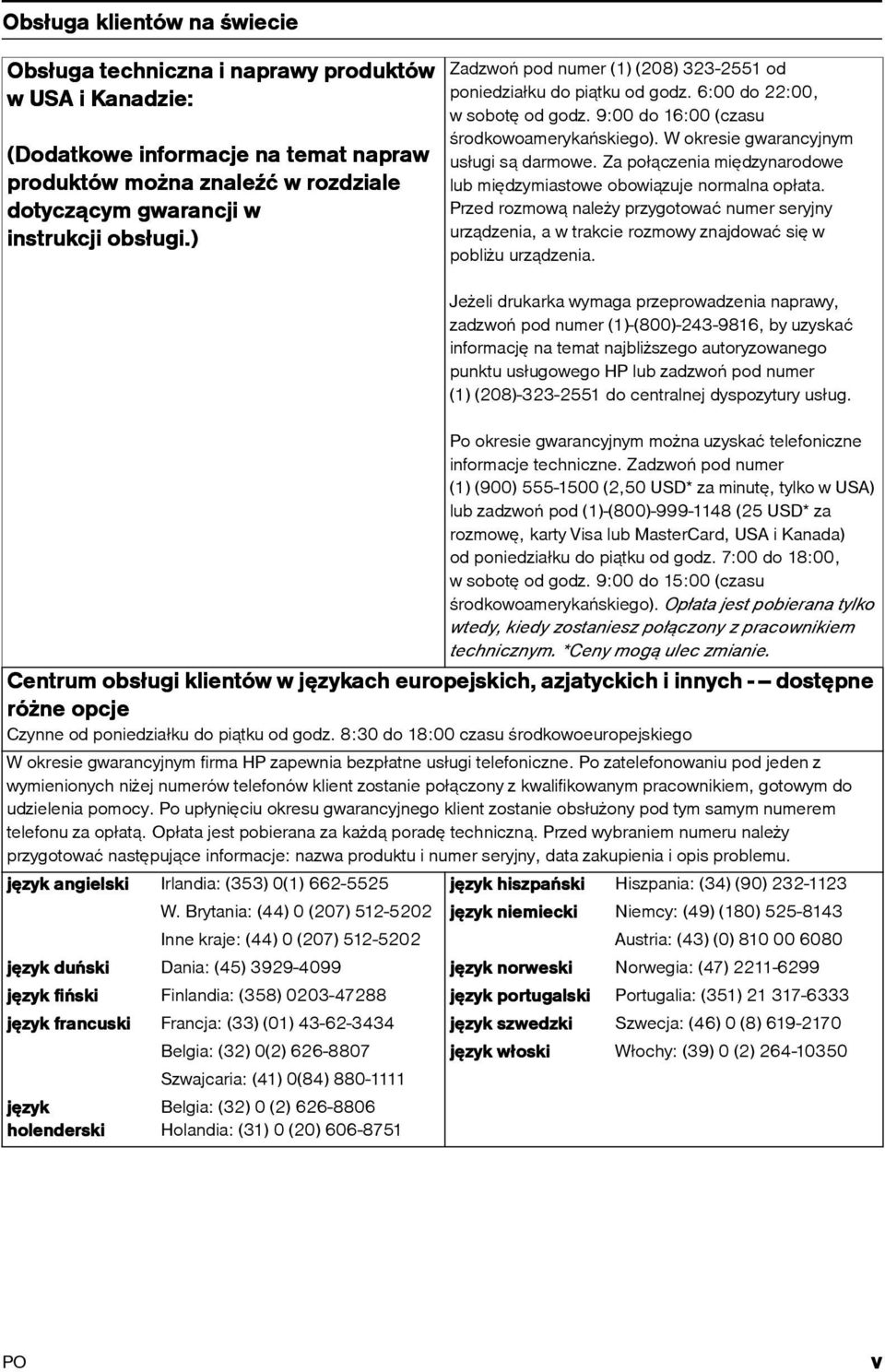 W okresie gwarancyjnym usługi są darmowe. Za połączenia międzynarodowe lub międzymiastowe obowiązuje normalna opłata.