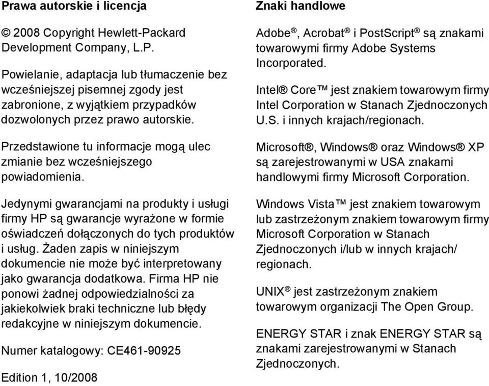 Jedynymi gwarancjami na produkty i usługi firmy HP są gwarancje wyrażone w formie oświadczeń dołączonych do tych produktów i usług.