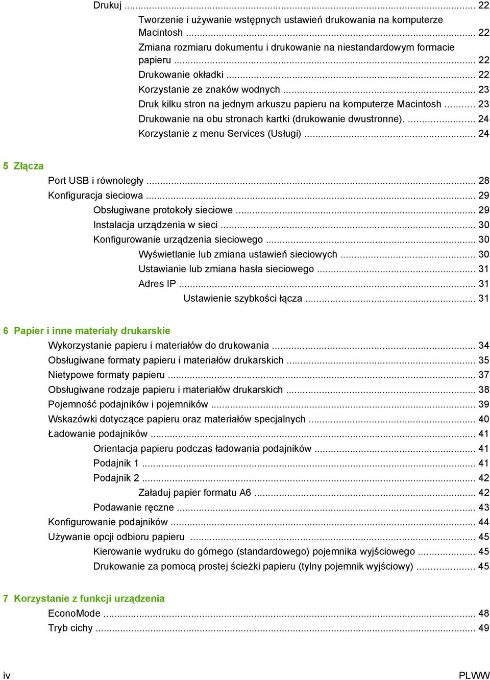 ... 24 Korzystanie z menu Services (Usługi)... 24 5 Złącza Port USB i równoległy... 28 Konfiguracja sieciowa... 29 Obsługiwane protokoły sieciowe... 29 Instalacja urządzenia w sieci.