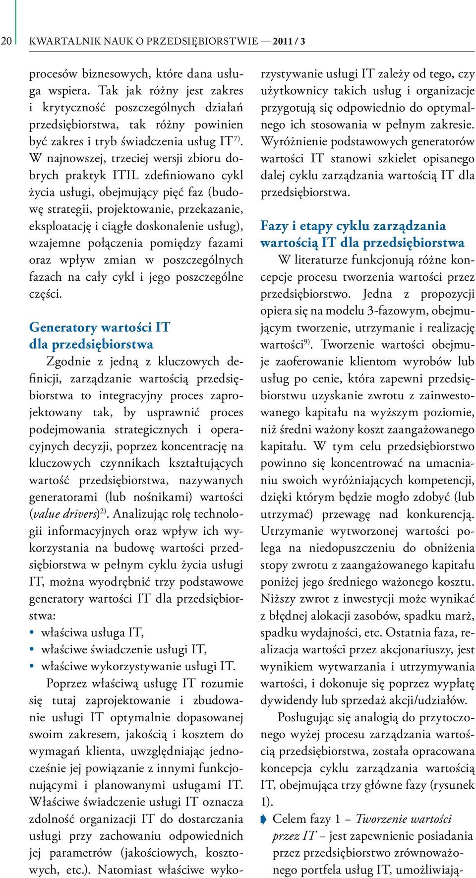 wzajemne połączenia pomiędzy fazami oraz wpływ zmian w poszczególnych fazach na cały cykl i jego poszczególne części.