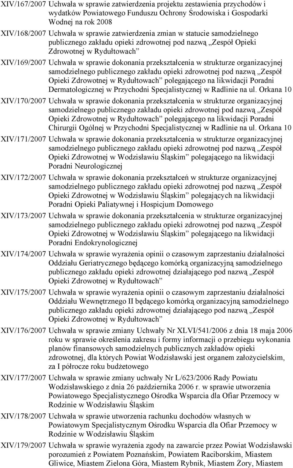 strukturze organizacyjnej polegającego na likwidacji Poradni Dermatologicznej w Przychodni Specjalistycznej w Radlinie na ul.