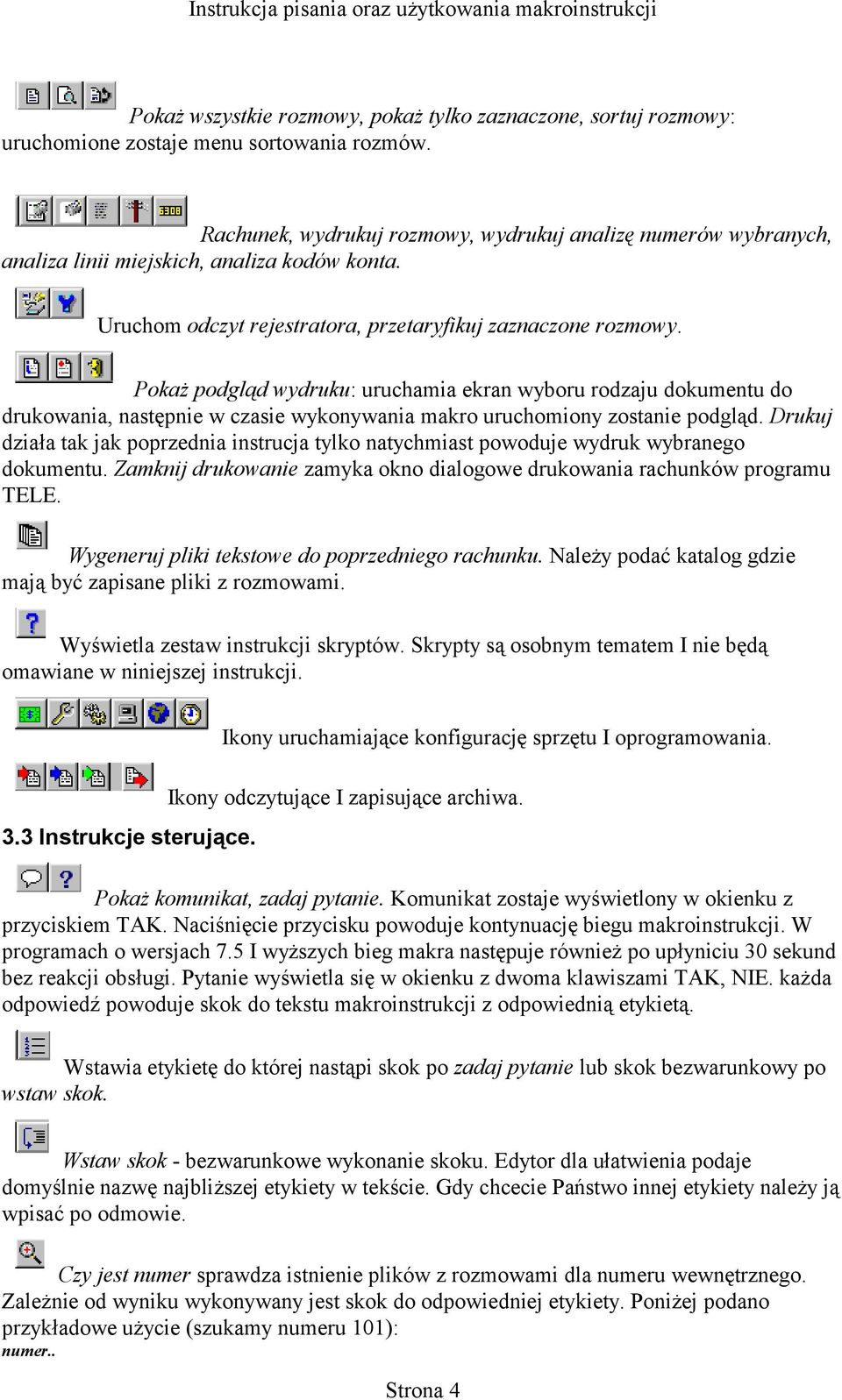 Pokaż podgląd wydruku: uruchamia ekran wyboru rodzaju dokumentu do drukowania, następnie w czasie wykonywania makro uruchomiony zostanie podgląd.