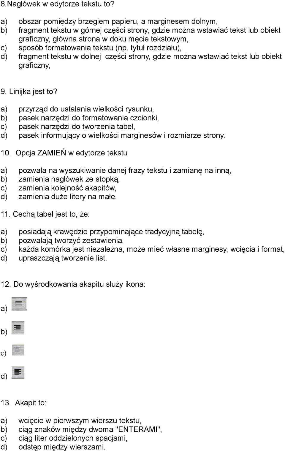 formatowania tekstu (np. tytuł rozdziału), d) fragment tekstu w dolnej części strony, gdzie można wstawiać tekst lub obiekt graficzny, 9. Linijka jest to?