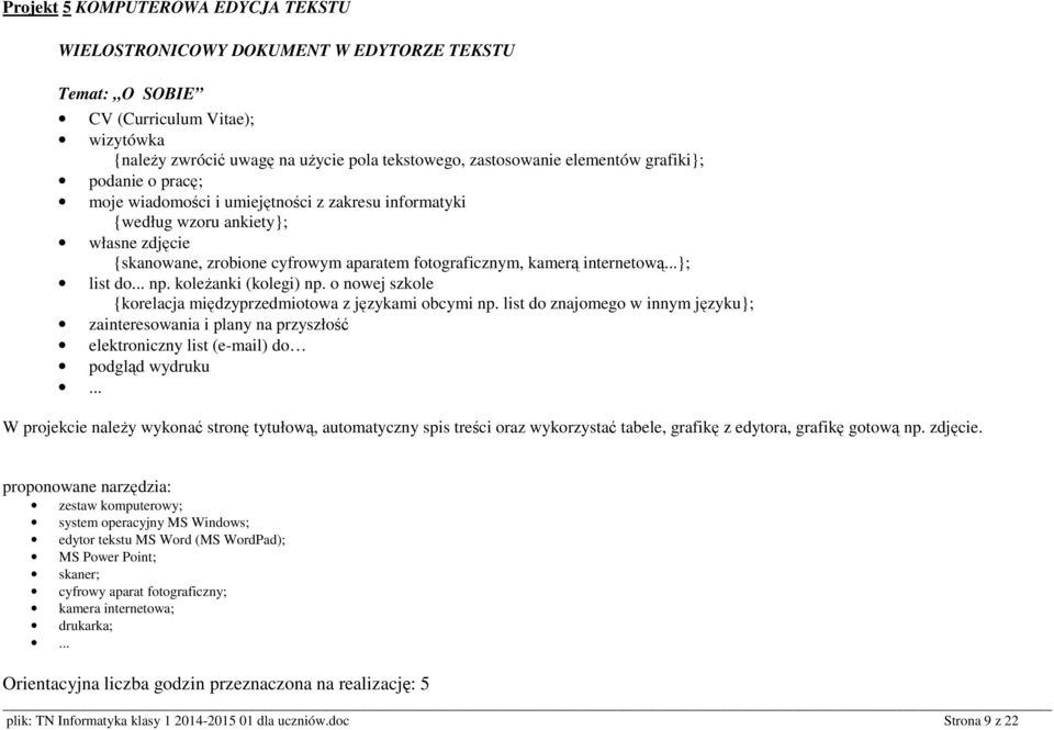 ..}; list do... np. koleżanki (kolegi) np. o nowej szkole {korelacja międzyprzedmiotowa z językami obcymi np.