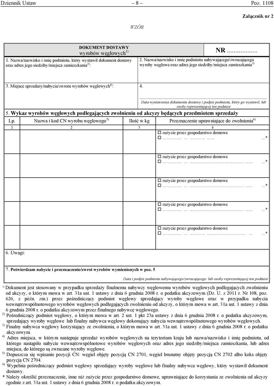 : 1) NR... 2. Nazwa/nazwisko i imię podmiotu nabywającego/zwracającego wyroby węglowe oraz adres jego siedziby/miejsca zamieszkania 3) 3. Miejsce sprzedaży/nabycia/zwrotu wyrobów węglowych 4) : 4.