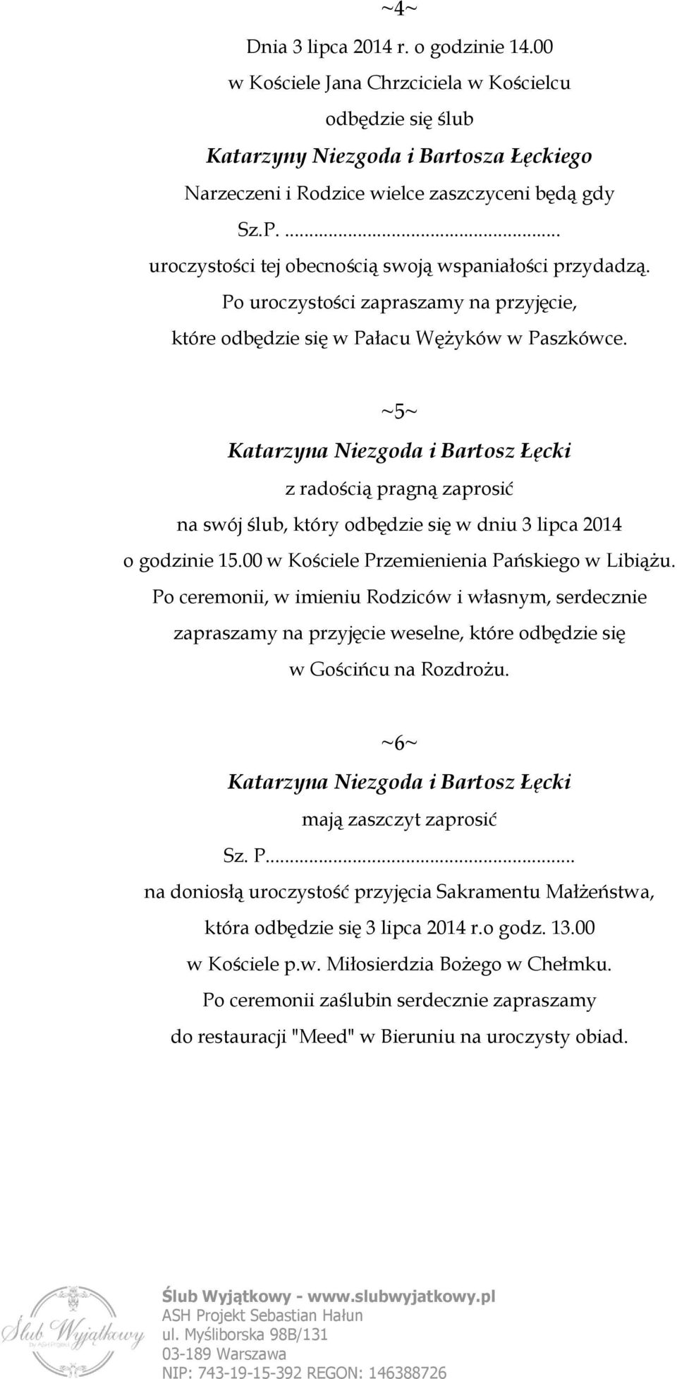 ~5~ z radością pragną zaprosić na swój ślub, który odbędzie się w dniu 3 lipca 2014 o godzinie 15.00 w Kościele Przemienienia Pańskiego w Libiążu.