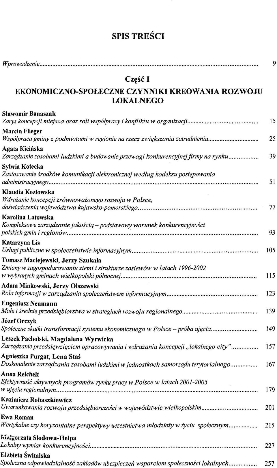 Zastosowanie srodków komunikacji elektronicznej wedlug kodeksu postçpowania administracyjnego 51 Klaudia Kozlowska Wdrazanie koncepcji zrównowazonego rozwoju w Polsce, doswiadczenia województwa