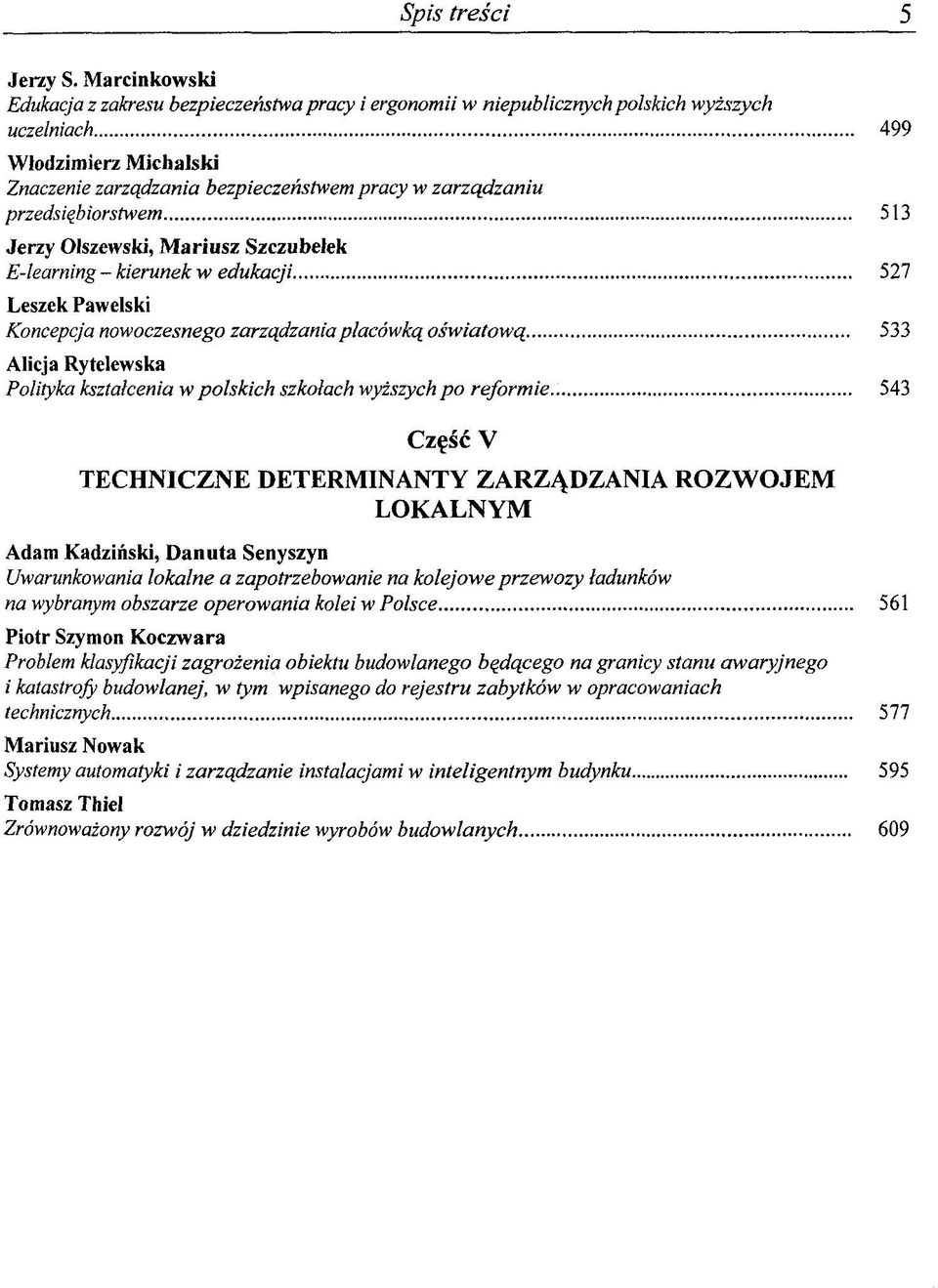 przedsiçbiorstwem 513 Jerzy Olszewski, Mariusz Szczubelek E-learning - kierunek w edukacji 527 Leszek Pawelski Koncepcja nowoczesnego zarzqdzaniaplacówkq_ oswiatowq 533 Alicja Rytelewska Polityka