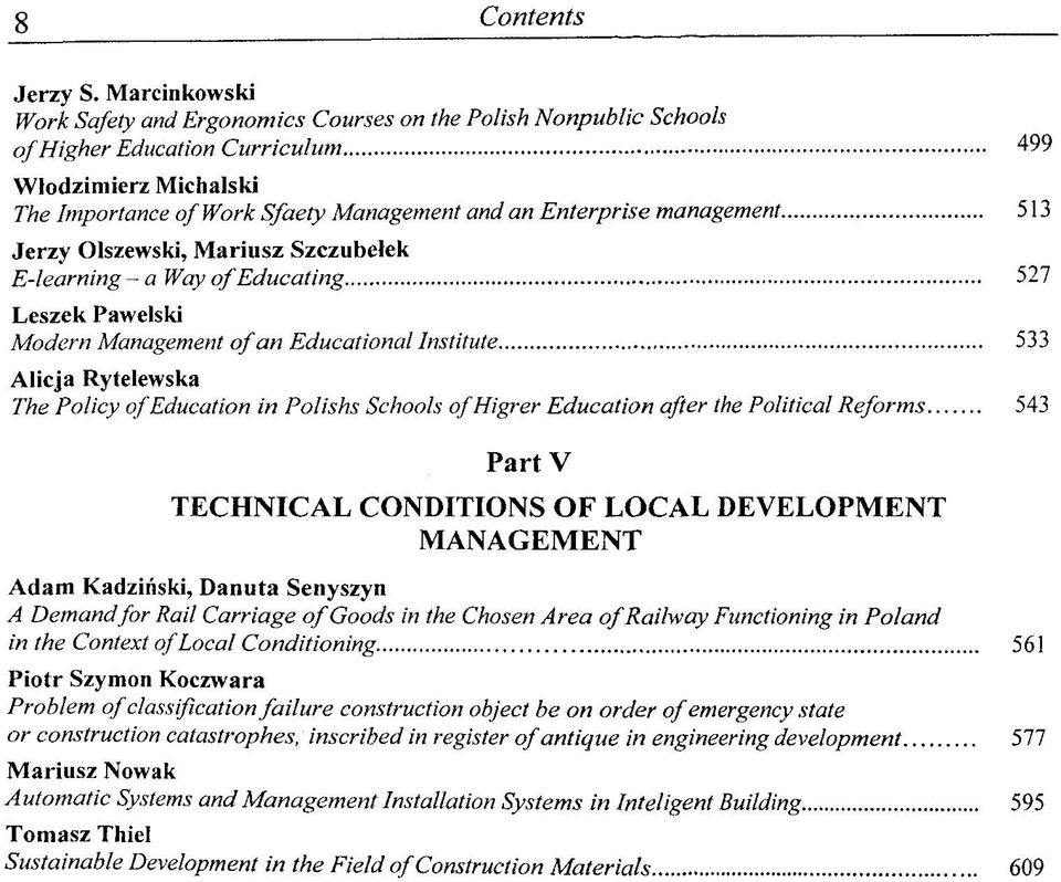 management 513 Jerzy Olszewski, Mariusz Szczubelek E-learning - a Way of Educating 527 Leszek Pawelski Modern Management of an Educational Institute 533 Alicja Rytelewska The Policy of Education in
