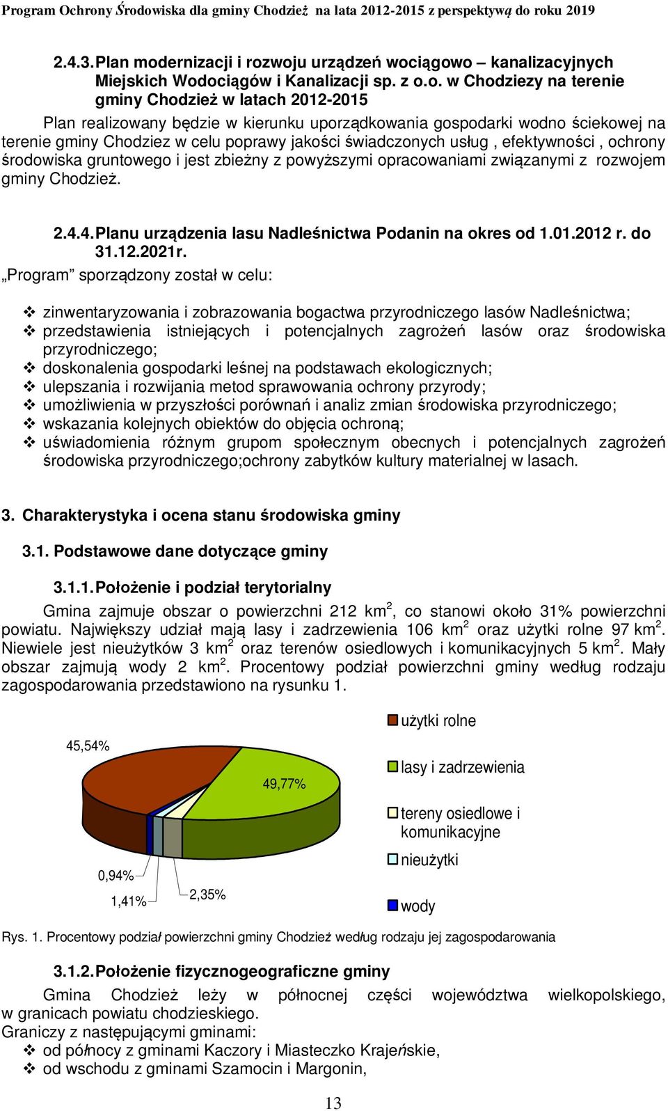 woju urządzeń wociągowo kanalizacyjnych Miejskich Wodociągów i Kanalizacji sp. z o.o. w Chodziezy na terenie gminy Chodzież w latach 2012-2015 Plan realizowany będzie w kierunku uporządkowania