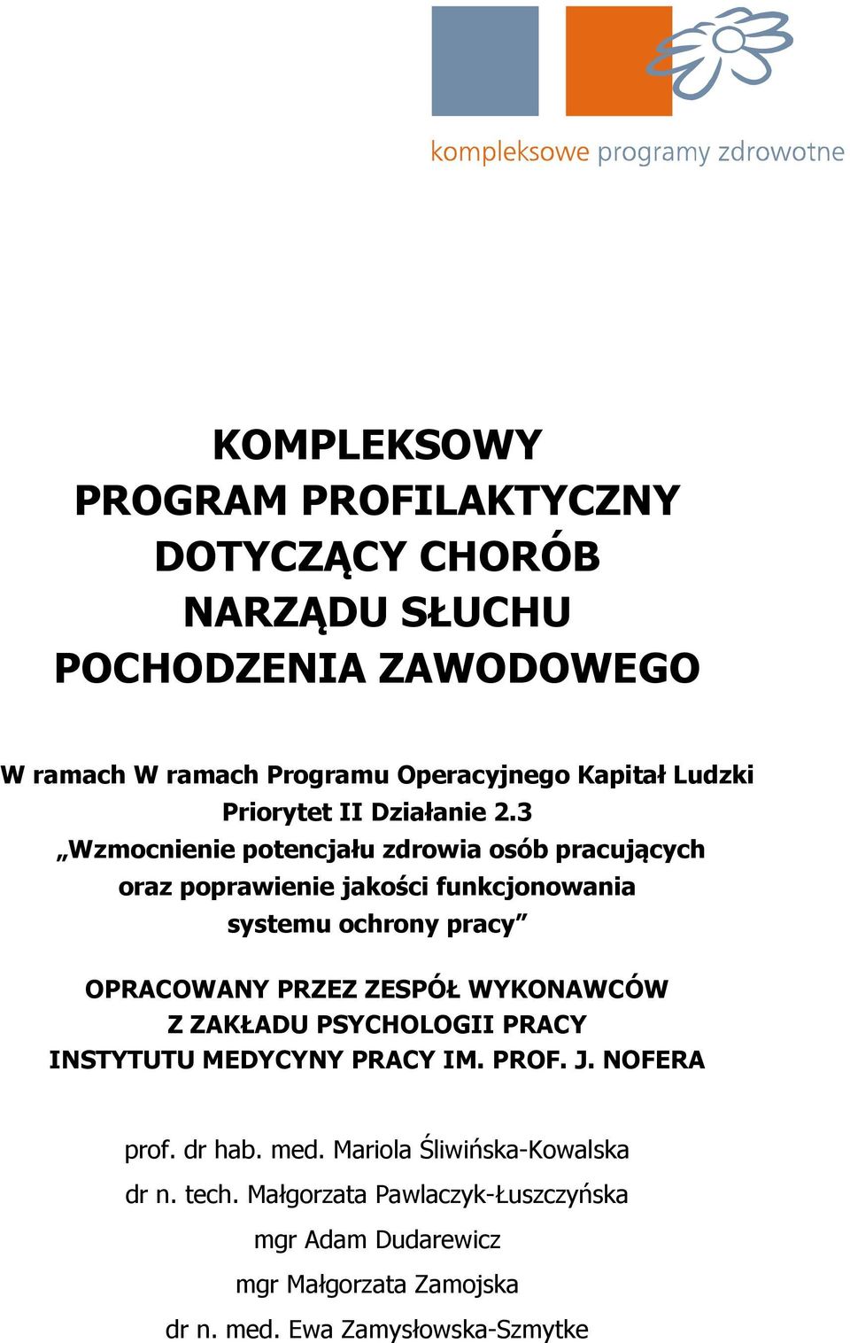 3 Wzmocnienie potencjału zdrowia osób pracujących oraz poprawienie jakości funkcjonowania systemu ochrony pracy OPRACOWANY PRZEZ ZESPÓŁ