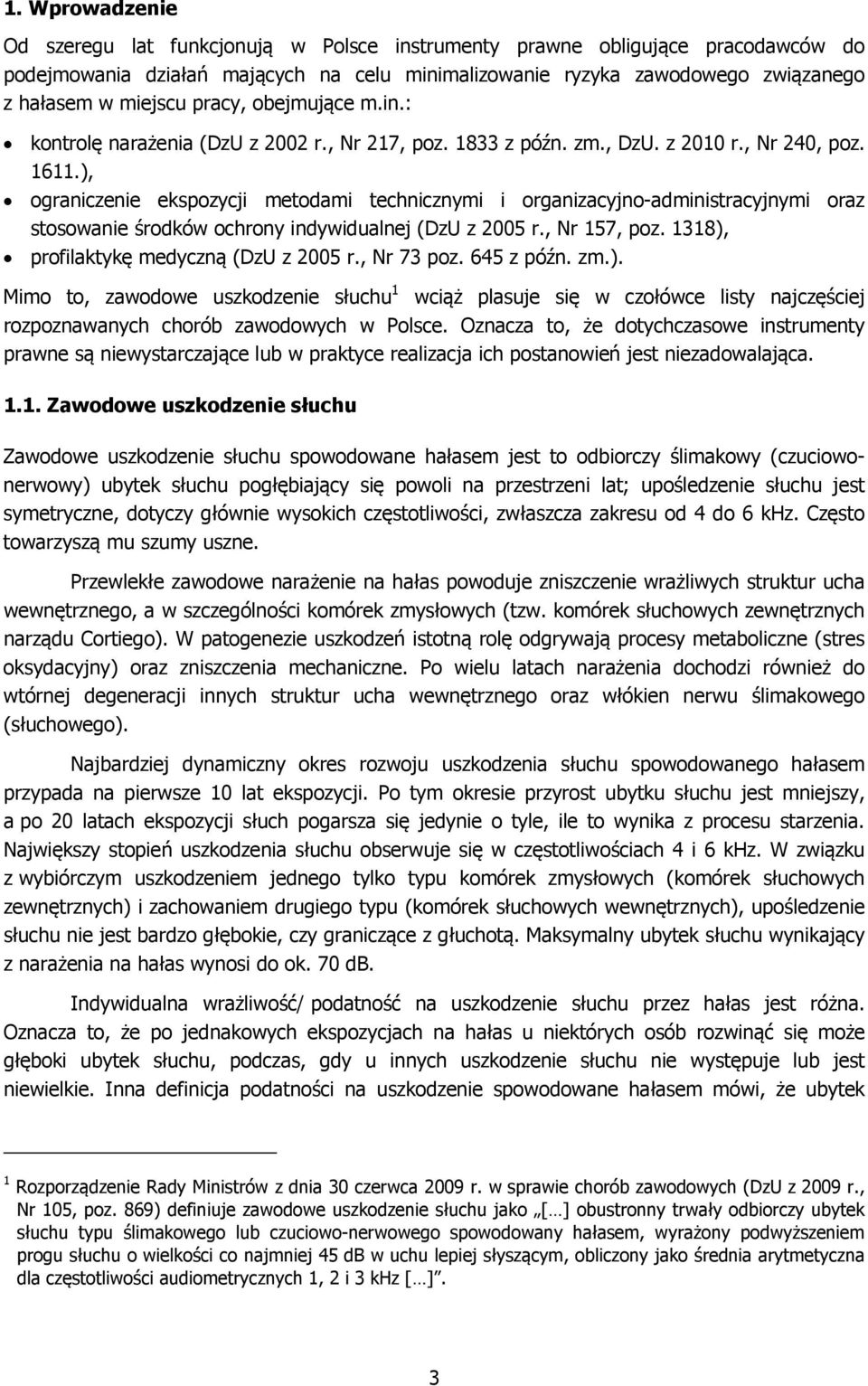 ), ograniczenie ekspozycji metodami technicznymi i organizacyjno-administracyjnymi oraz stosowanie środków ochrony indywidualnej (DzU z 2005 r., Nr 157, poz.