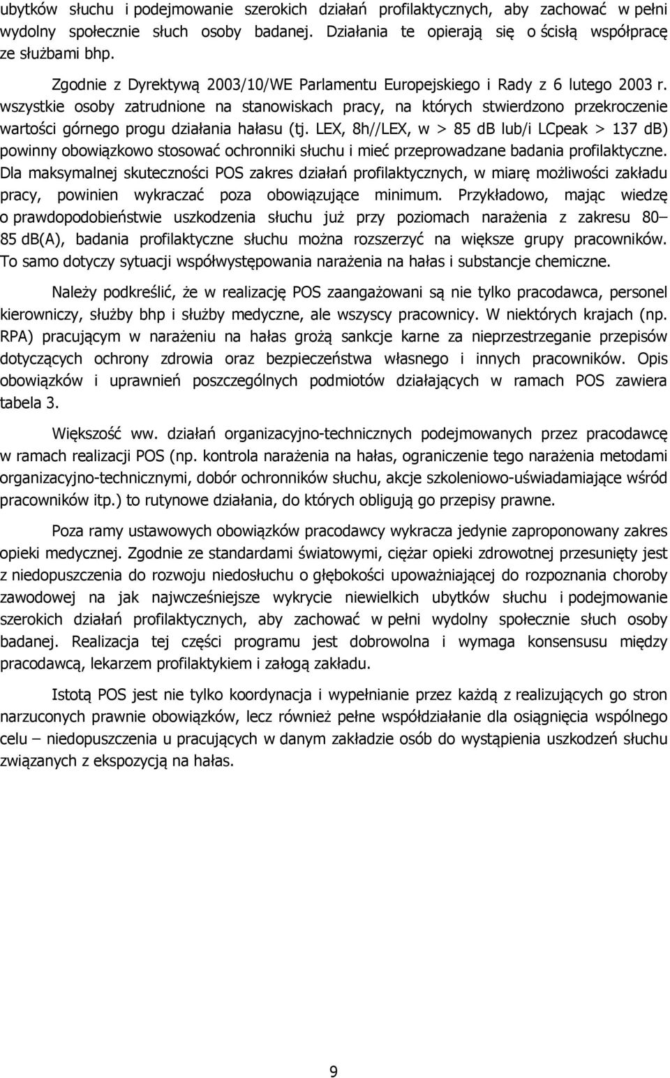 wszystkie osoby zatrudnione na stanowiskach pracy, na których stwierdzono przekroczenie wartości górnego progu działania hałasu (tj.