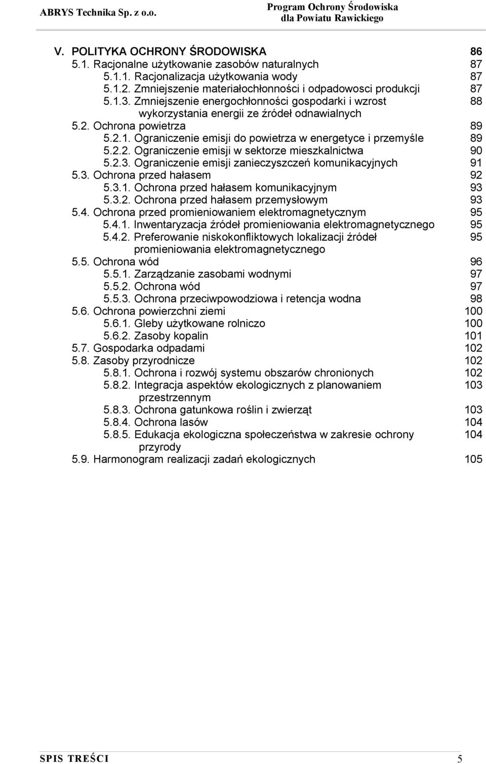 2.3. Ograniczenie emisji zanieczyszczeń komunikacyjnych 5.3. Ochrona przed hałasem 5.3.1. Ochrona przed hałasem komunikacyjnym 5.3.2. Ochrona przed hałasem przemysłowym 5.4.