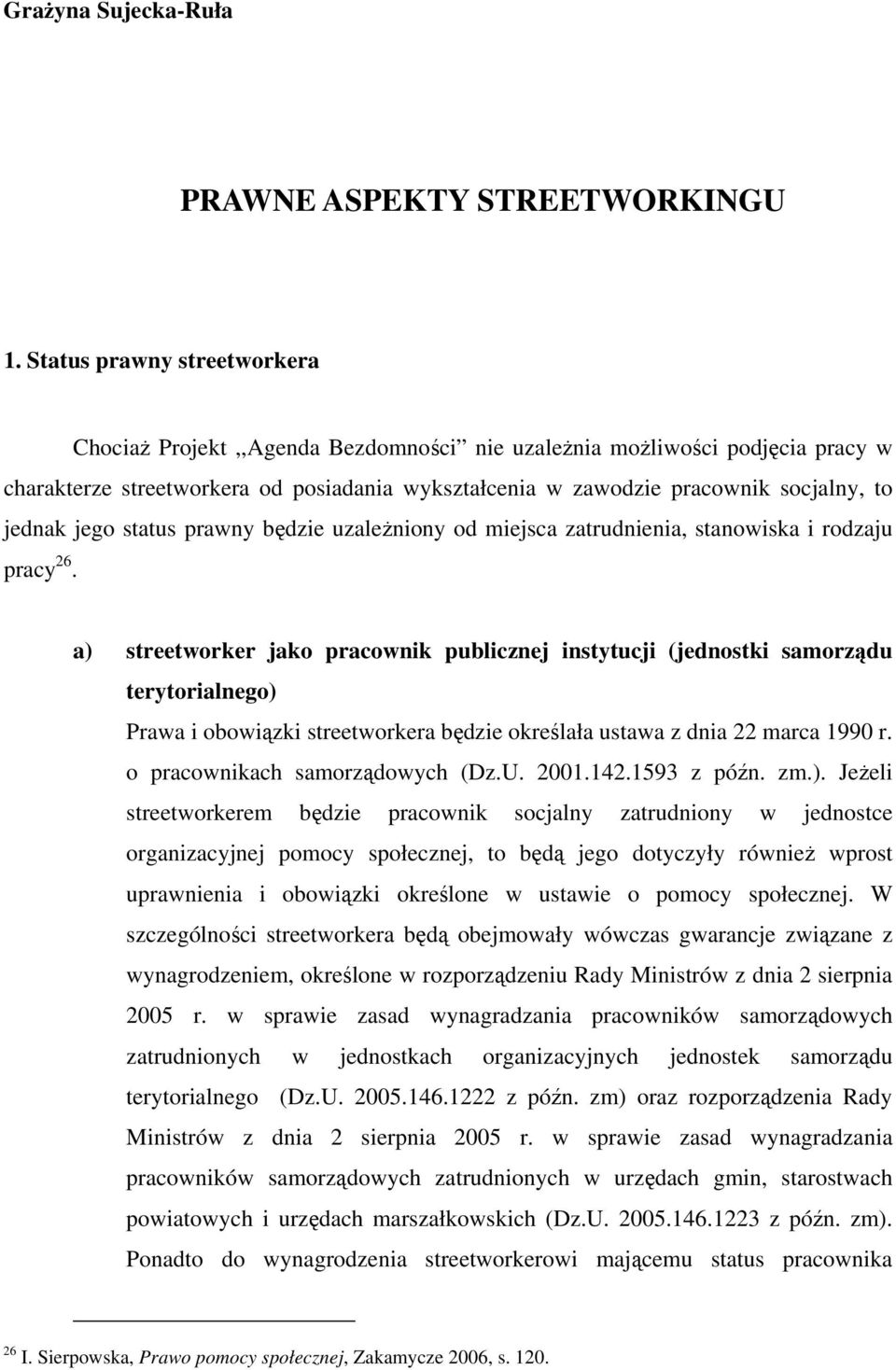 prawny będzie uzależniny d miejsca zatrudnienia, stanwiska i rdzaju pracy 26.