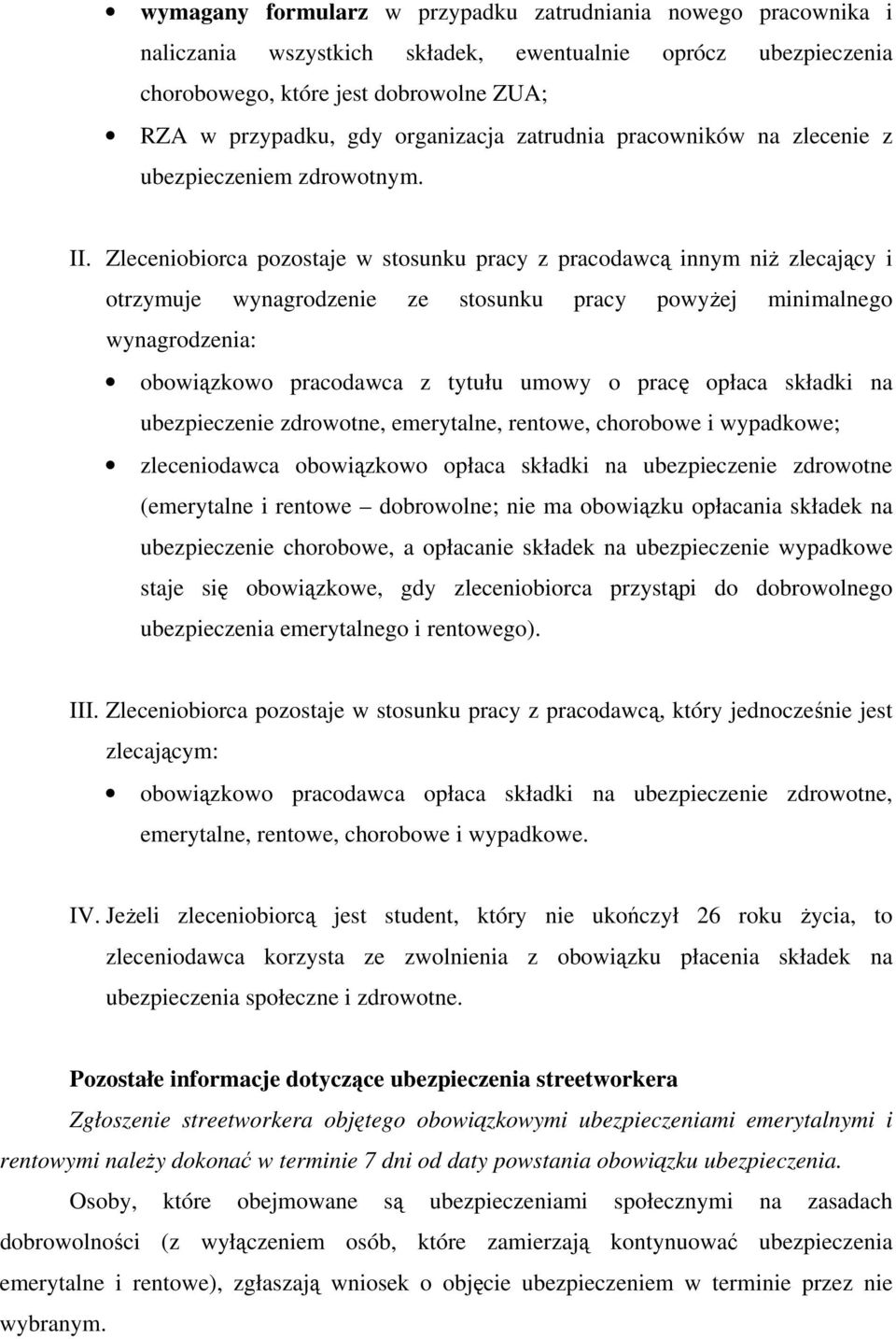 Zlecenibirca pzstaje w stsunku pracy z pracdawcą innym niż zlecający i trzymuje wynagrdzenie ze stsunku pracy pwyżej minimalneg wynagrdzenia: bwiązkw pracdawca z tytułu umwy pracę płaca składki na