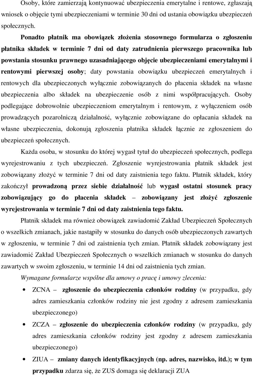 ubezpieczeniami emerytalnymi i rentwymi pierwszej sby; daty pwstania bwiązku ubezpieczeń emerytalnych i rentwych dla ubezpiecznych wyłącznie zbwiązanych d płacenia składek na własne ubezpieczenia alb