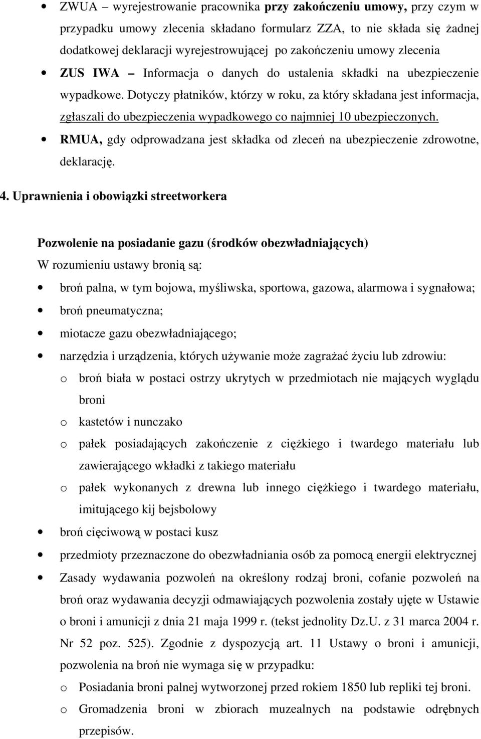 Dtyczy płatników, którzy w rku, za który składana jest infrmacja, zgłaszali d ubezpieczenia wypadkweg c najmniej 10 ubezpiecznych.
