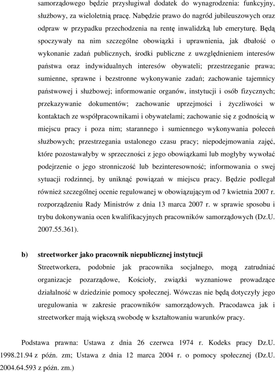 Będą spczywały na nim szczególne bwiązki i uprawnienia, jak dbałść wyknanie zadań publicznych, śrdki publiczne z uwzględnieniem interesów państwa raz indywidualnych interesów bywateli; przestrzeganie