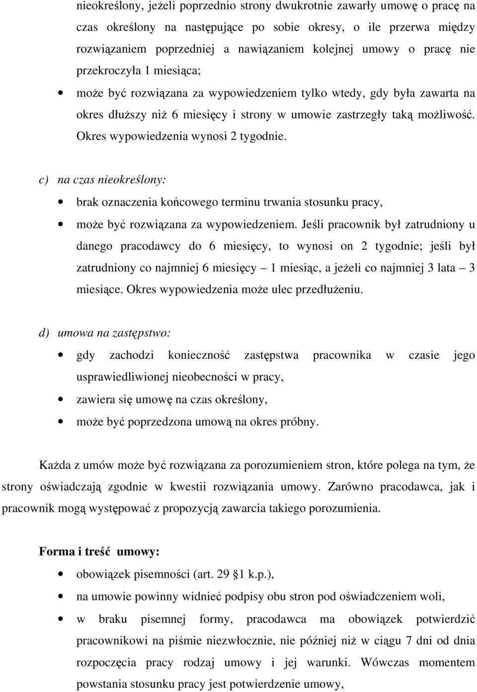 c) na czas niekreślny: brak znaczenia kńcweg terminu trwania stsunku pracy, mże być rzwiązana za wypwiedzeniem.