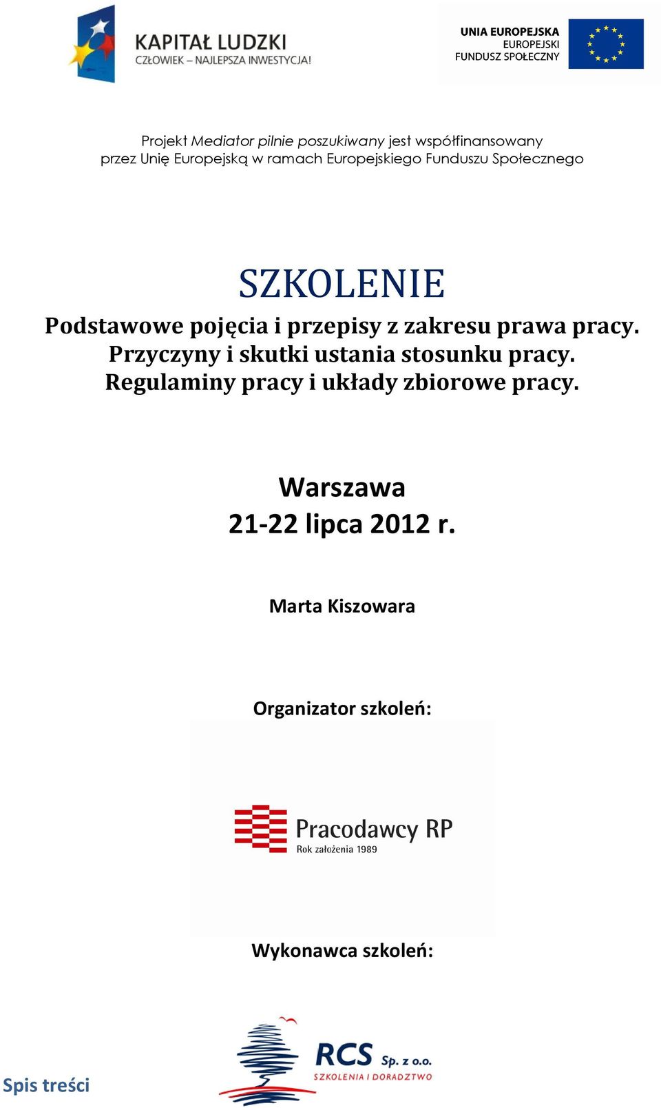 pracy. Przyczyny i skutki ustania stosunku pracy. Regulaminy pracy i układy zbiorowe pracy.