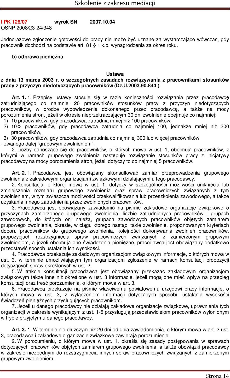 marca 2003 r. o szczególnych zasadach rozwiązywania z pracownikami stosunków pracy z przyczyn niedotyczących pracowników (Dz.U.2003.90.844 ) Art. 1.