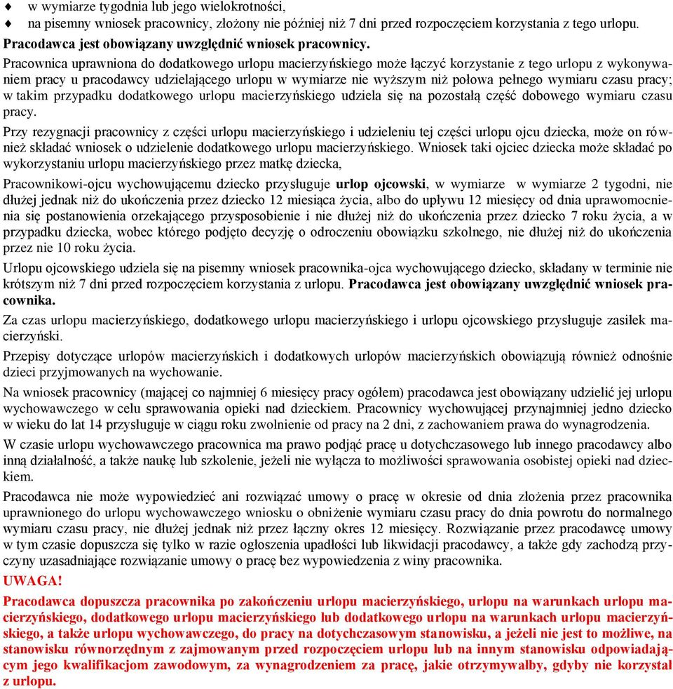 Pracownica uprawniona do dodatkowego urlopu macierzyńskiego może łączyć korzystanie z tego urlopu z wykonywaniem pracy u pracodawcy udzielającego urlopu w wymiarze nie wyższym niż połowa pełnego