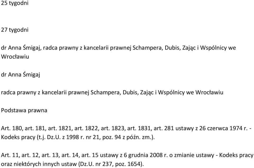 1822, art. 1823, art. 1831, art. 281 ustawy z 26 czerwca 1974 r. - Kodeks pracy (t.j. Dz.U. z 1998 r. nr 21, poz. 94 z późn. zm.). Art.