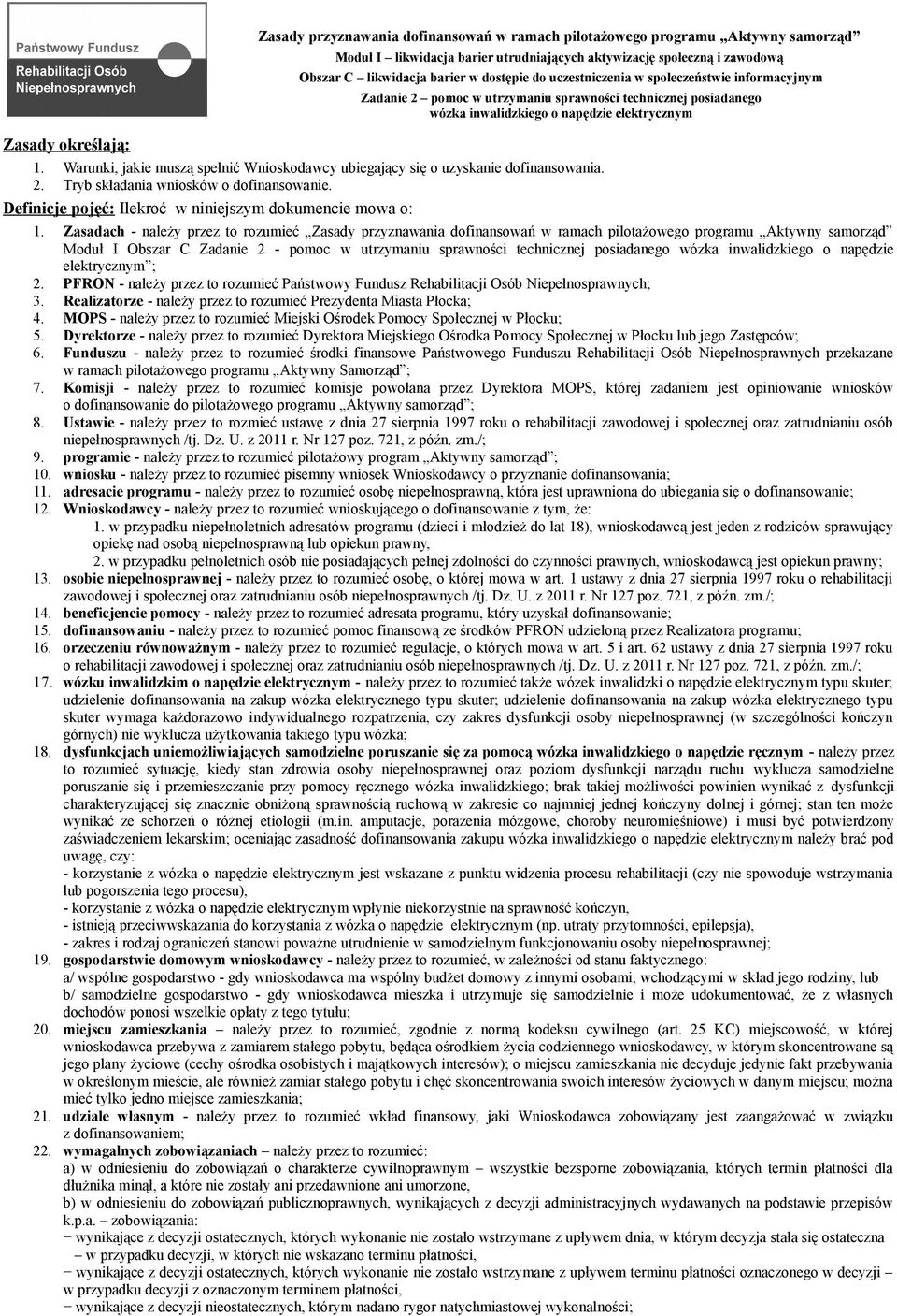 Warunki, jakie muszą spełnić Wnioskodawcy ubiegający się o uzyskanie dofinansowania. 2. Tryb składania wniosków o dofinansowanie. Definicje pojęć: Ilekroć w niniejszym dokumencie mowa o: 1.