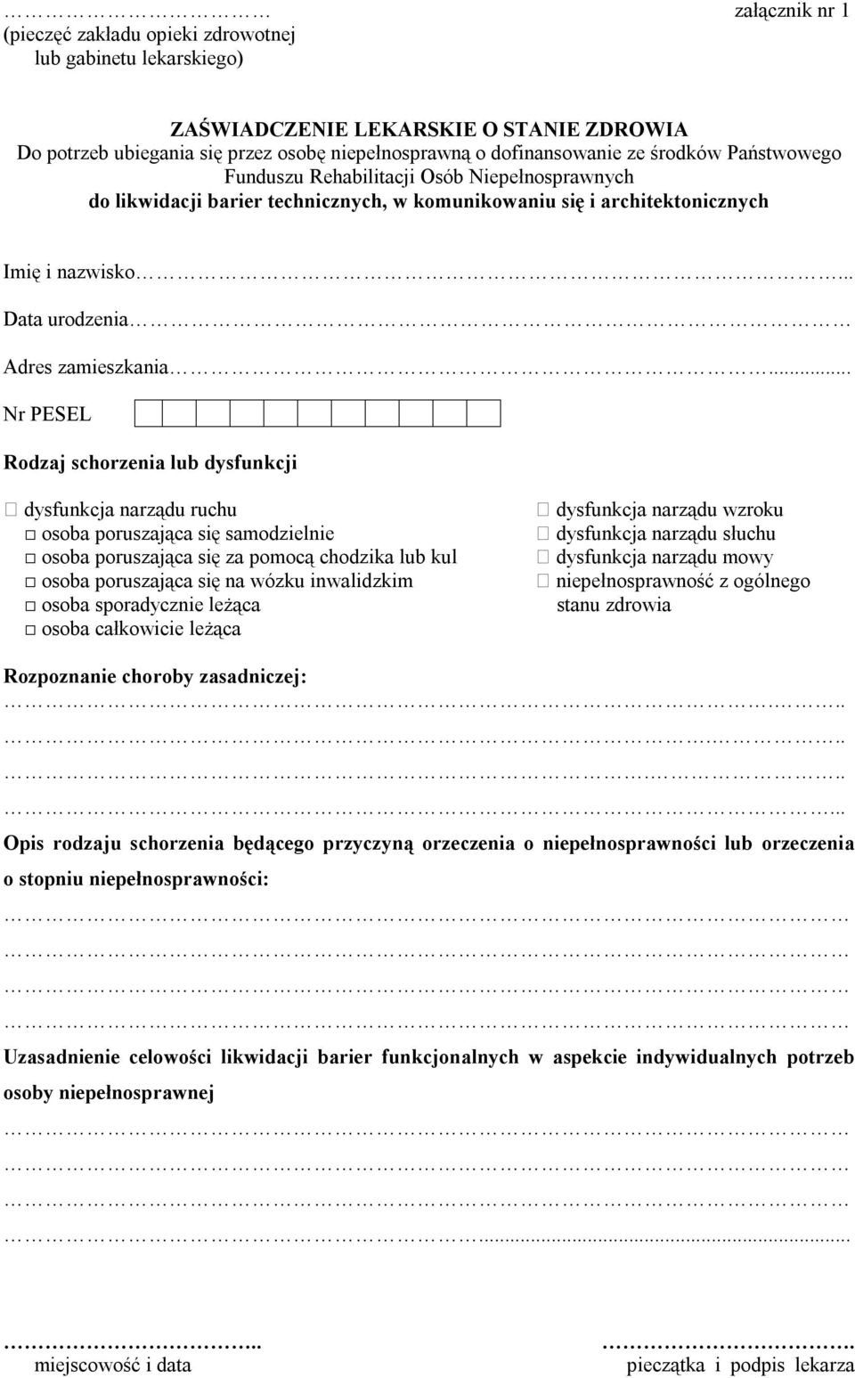 .. Nr PESEL Rodzaj schorzenia lub dysfunkcji dysfunkcja narządu ruchu osoba poruszająca się samodzielnie osoba poruszająca się za pomocą chodzika lub kul osoba poruszająca się na wózku inwalidzkim