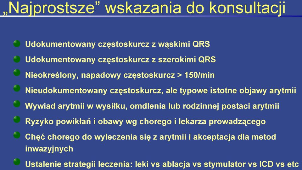 arytmii w wysiłku, omdlenia lub rodzinnej postaci arytmii Ryzyko powikłań i obawy wg chorego i lekarza prowadzącego hęć