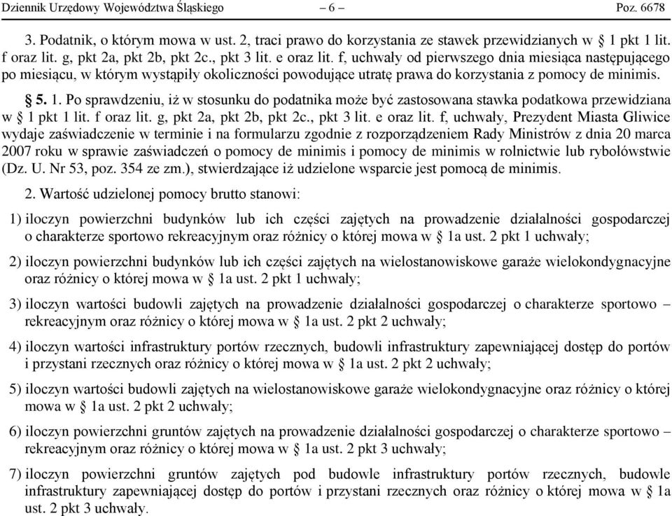 Po sprawdzeniu, iż w stosunku do podatnika może być zastosowana stawka podatkowa przewidziana w 1 pkt 1 lit. f oraz lit. g, pkt 2a, pkt 2b, pkt 2c., pkt 3 lit. e oraz lit.