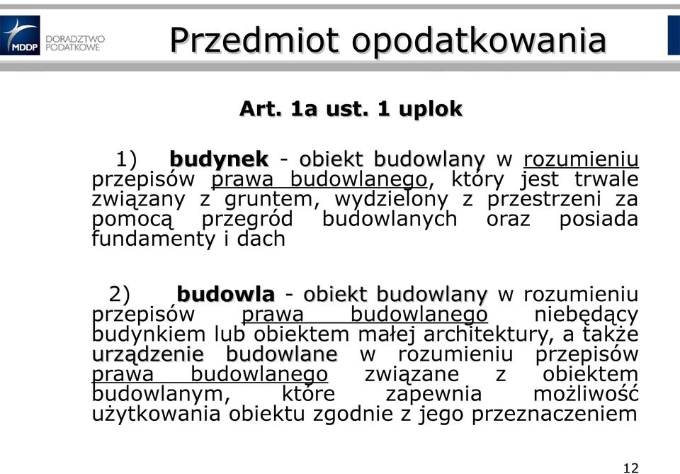przestrzeni za pomocą przegród budowlanych oraz posiada fundamenty i dach 2) budowla - obiekt budowlany w rozumieniu przepisów prawa