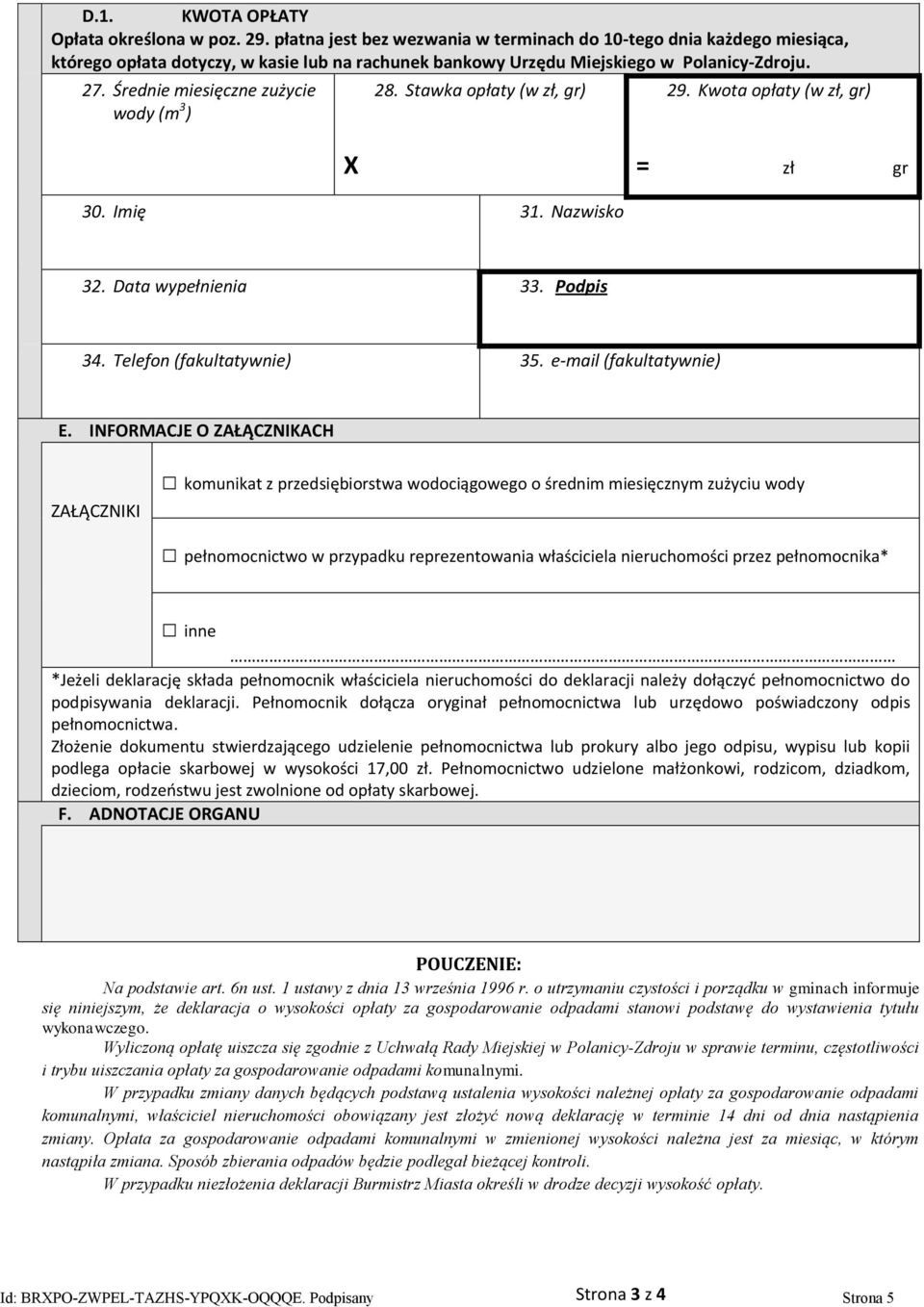 Średnie miesięczne zużycie wody (m 3 ) 28. Stawka opłaty (w zł, gr) 29. Kwota opłaty (w zł, gr) X = zł gr 30. Imię 31. Nazwisko 32. Data wypełnienia 33. Podpis 34. Telefon (fakultatywnie) 35.