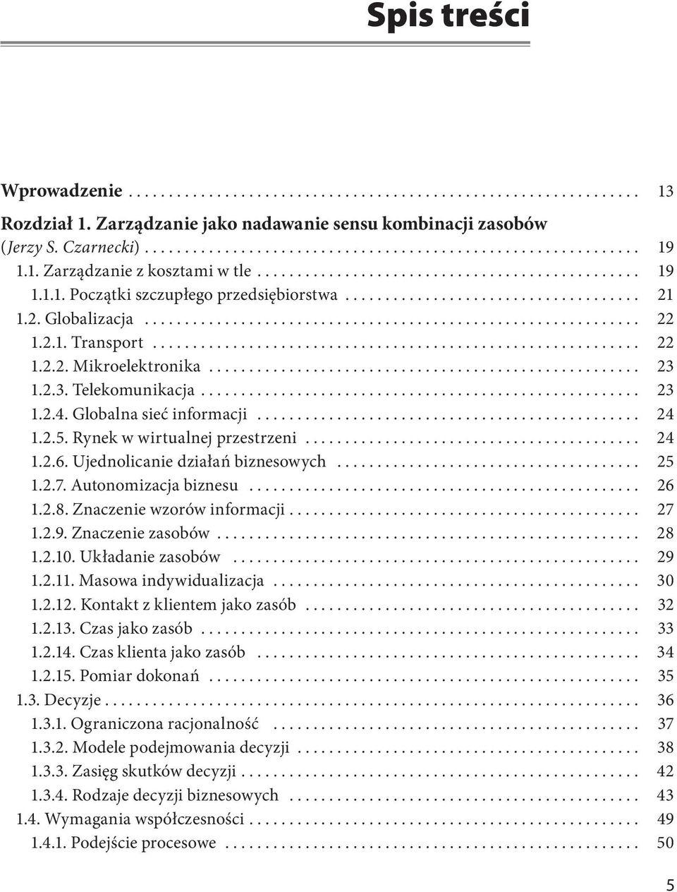 1.2.3. Telekomunikacja... 23 1.2.4. Globalna sieć informacji................................................ 24 1.2.5. Rynek w wirtualnej przestrzeni.......................................... 24 1.2.6.