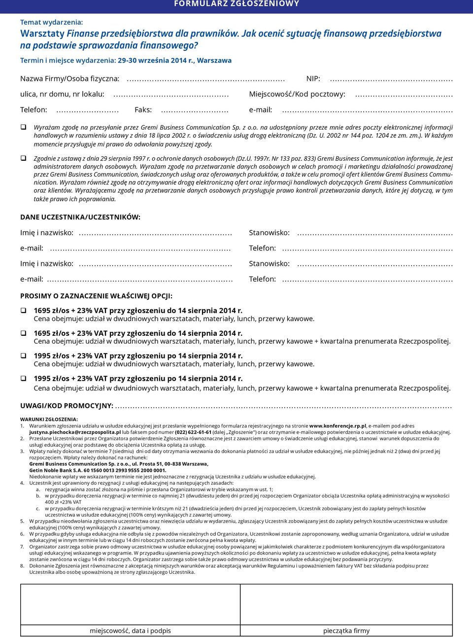 .. Wyrażam zgodę na przesyłanie przez Gremi Business Communication Sp. z o.o. na udostępniony przeze mnie adres poczty elektronicznej informacji handlowych w rozumieniu ustawy z dnia 18 lipca 2002 r.