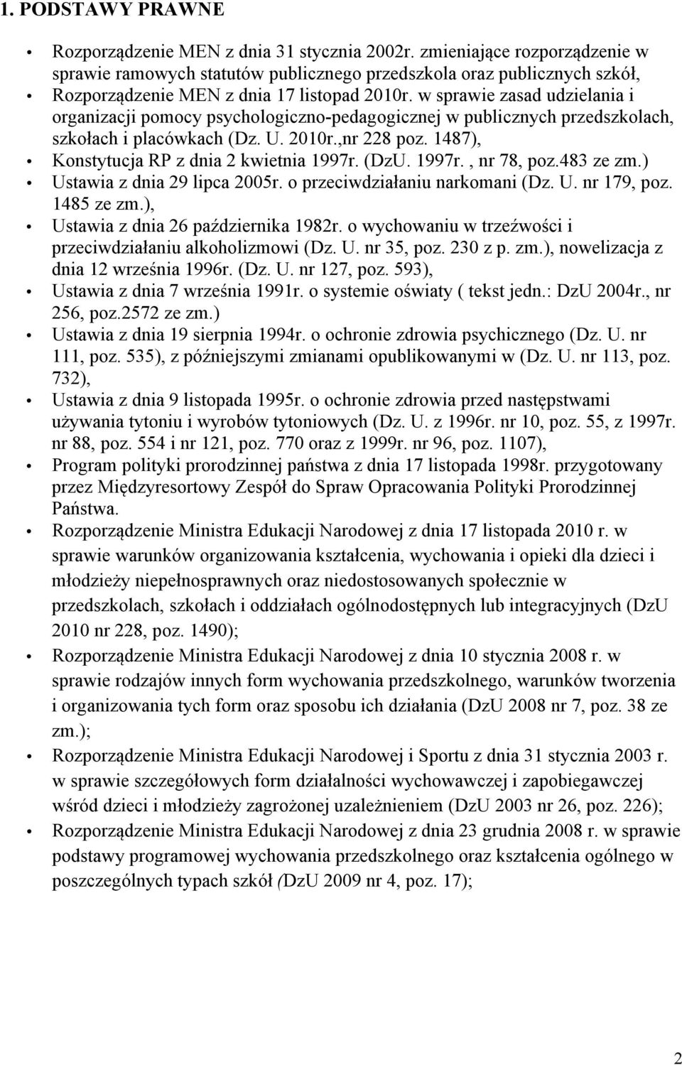 w sprawie zasad udzielania i organizacji pomocy psychologiczno-pedagogicznej w publicznych przedszkolach, szkołach i placówkach (Dz. U. 2010r.,nr 228 poz.