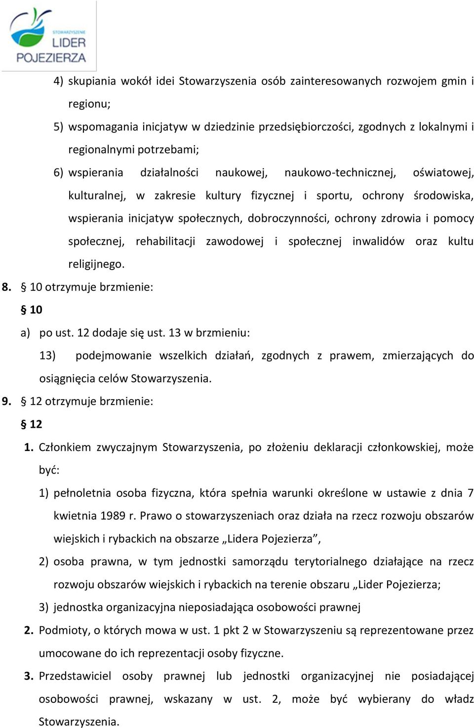 zdrowia i pomocy społecznej, rehabilitacji zawodowej i społecznej inwalidów oraz kultu religijnego. 8. 10 otrzymuje brzmienie: 10 a) po ust. 12 dodaje się ust.