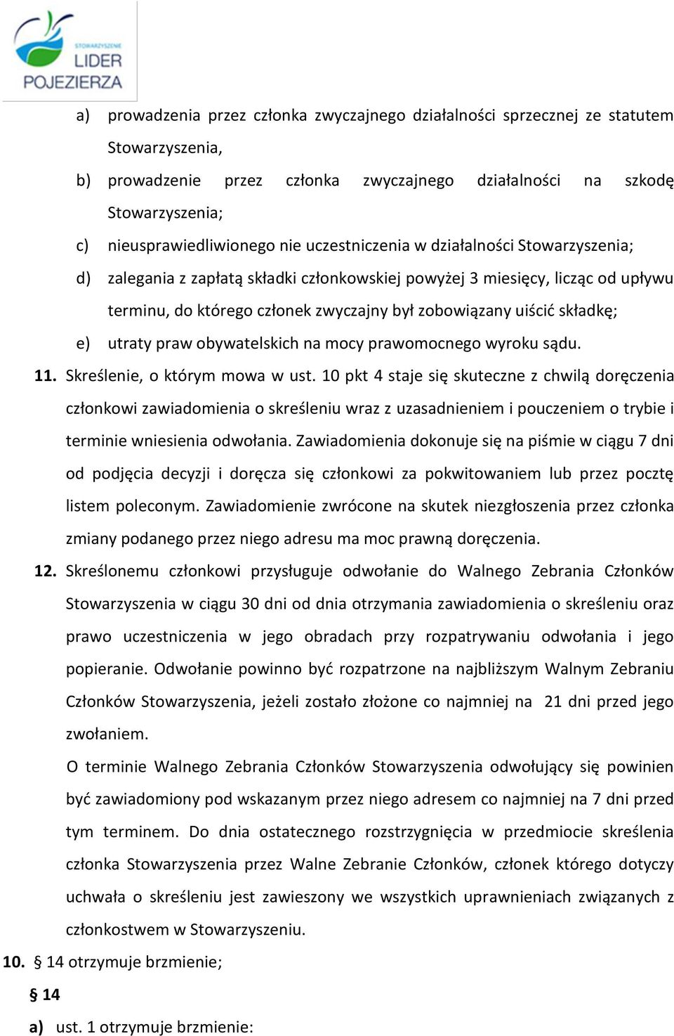 składkę; e) utraty praw obywatelskich na mocy prawomocnego wyroku sądu. 11. Skreślenie, o którym mowa w ust.