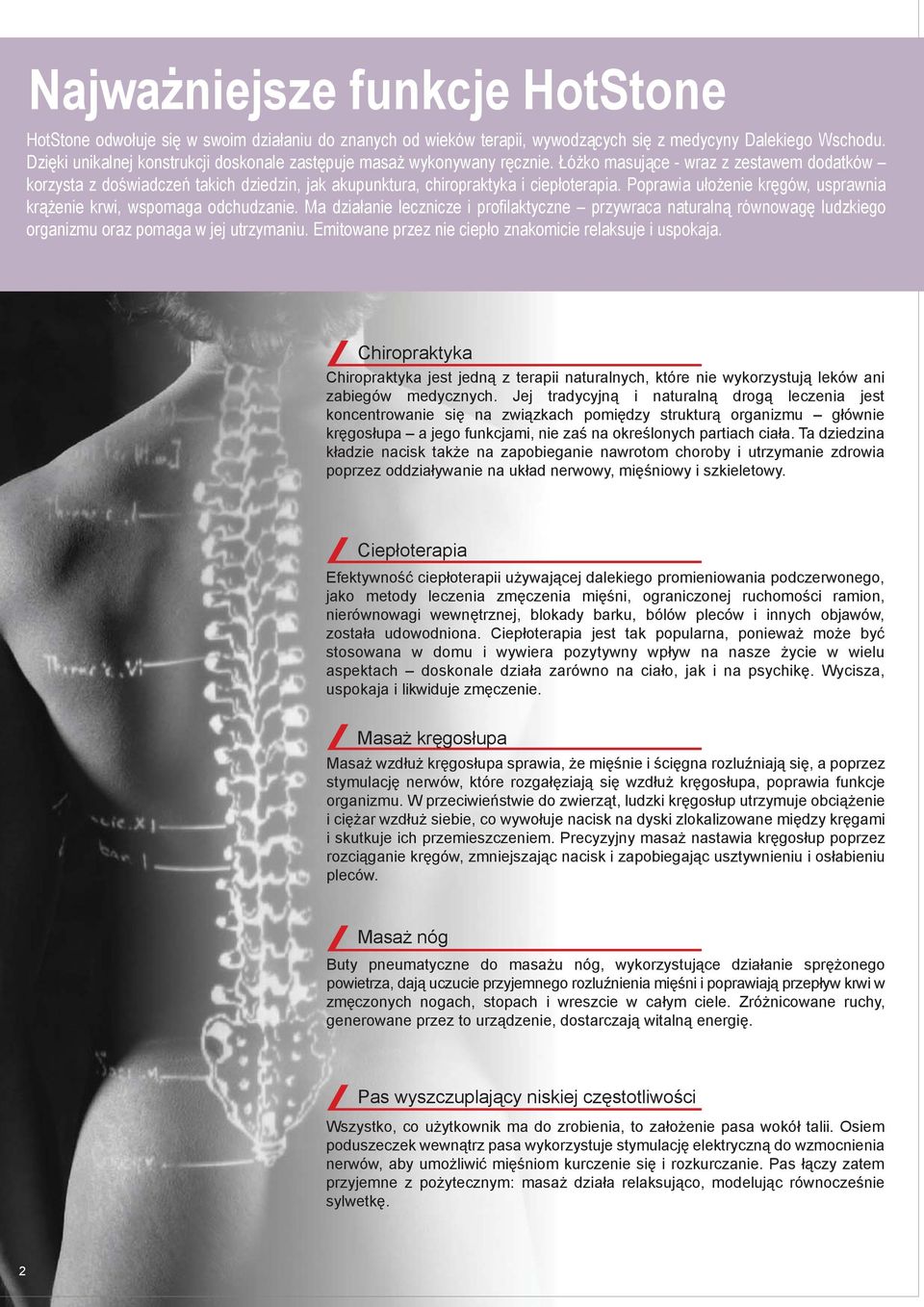 Łóżko masujące - wraz z zestawem dodatków korzysta z doświadczeń takich dziedzin, jak akupunktura, chiropraktyka i ciepłoterapia.