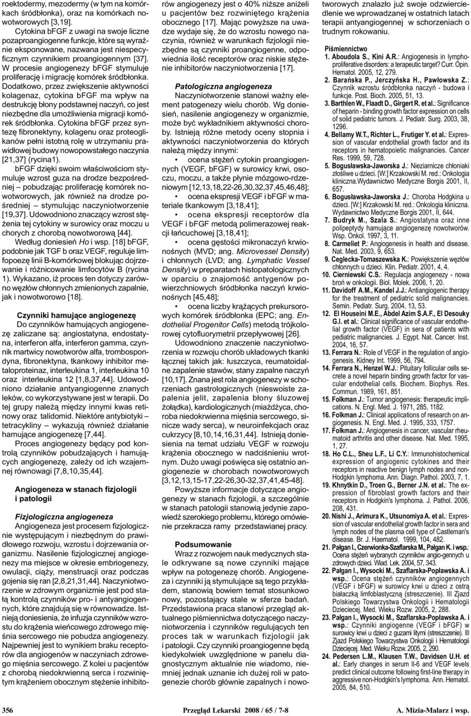 W procesie angiogenezy bfgf stymuluje proliferacjê i migracjê komórek œródb³onka.