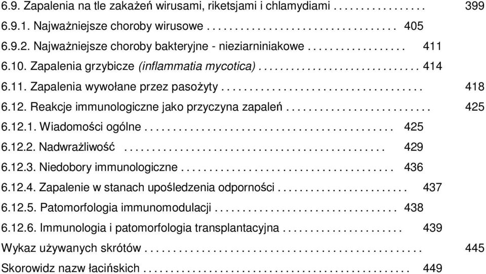 ................................... 418 6.12. Reakcje immunologiczne jako przyczyna zapaleń.......................... 425 6.12.1. Wiadomości ogólne............................................ 425 6.12.2. Nadwrażliwość.