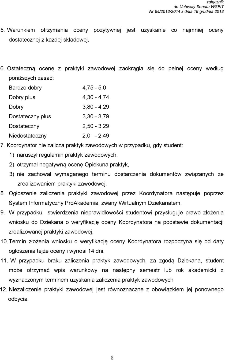 2,50-3,29 Niedostateczny 2,0-2,49 7.