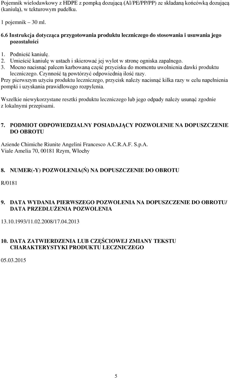 3. Mocno nacisnąć palcem karbowaną część przycisku do momentu uwolnienia dawki produktu leczniczego. Czynność tą powtórzyć odpowiednią ilość razy.
